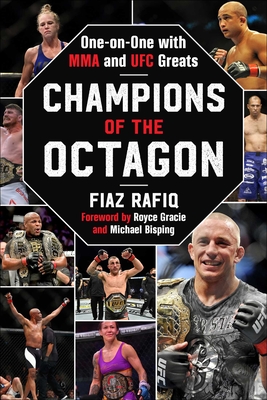 Champions of the Octagon: One-On-One with Mma and Ufc Greats - Fiaz Rafiq