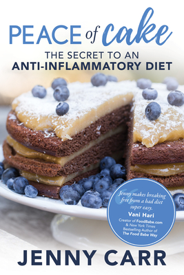 Peace of Cake: The Secret to an Anti-Inflammatory Diet - Jenny Carr