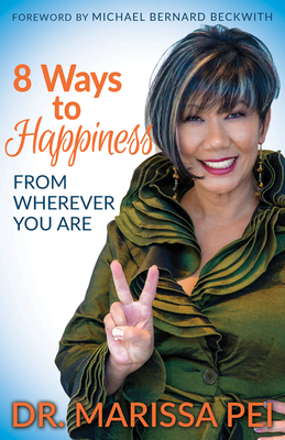 8 Ways to Happiness: From Wherever You Are - Marissa Pei