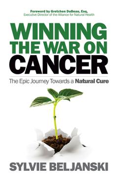 Poza produsului Winning the War on Cancer: The Epic Journey Towards a Natural Cure - Sylvie Beljanski