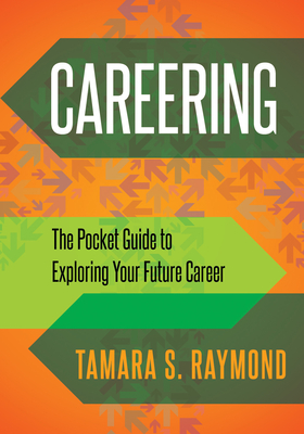 Careering: The Pocket Guide to Exploring Your Future Career - Tamara S. Raymond