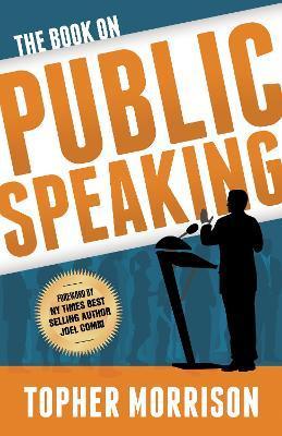 The Book on Public Speaking - Topher Morrison
