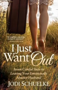 Coperta cărții 'I Just Want Out: Seven Careful Steps to Leaving Your Emotionally Abusive Husband - Jodi Schuelke'