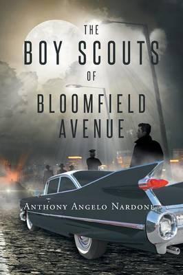 The Boy Scouts of Bloomfield Avenue - Anthony Angelo Nardone