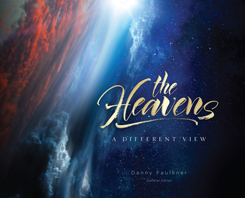 The Heavens: A Different View - Danny Faulkner