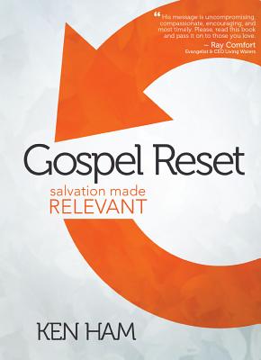 Gospel Reset: Salvation Made Relevant - Ken Ham