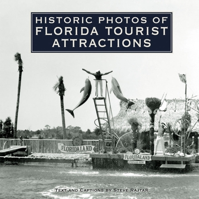 Historic Photos of Florida Tourist Attractions - Steve Rajtar