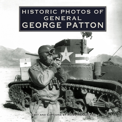 Historic Photos of General George Patton - Russ Rodgers
