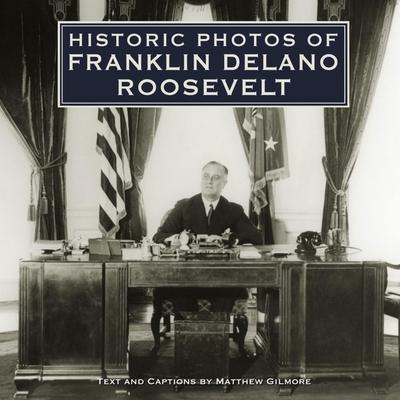 Historic Photos of Franklin Delano Roosevelt - Matthew Gilmore