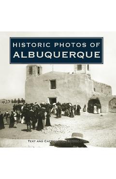 Coperta cărții 'Historic Photos of Albuquerque - Sandra Fye'