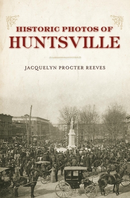 Historic Photos of Huntsville - Jacquelyn Procter Reeves