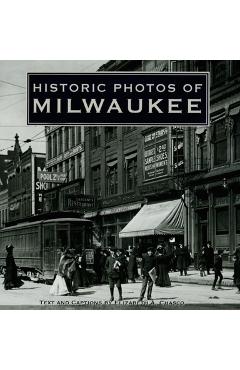 Coperta cărții 'Historic Photos of Milwaukee - Elizabeth Chasco'
