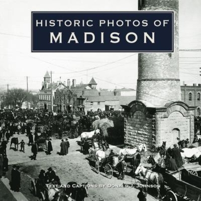 Historic Photos of Madison - Donald J. Johnson