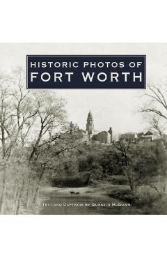 Coperta cărții 'Historic Photos of Fort Worth - Quentin Mcgown'