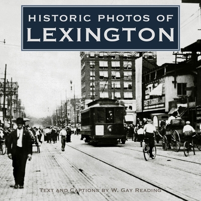 Historic Photos of Lexington - W. Gay Reading