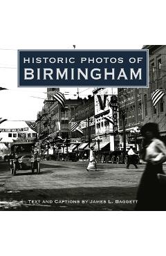 Coperta cărții 'Historic Photos of Birmingham - James L. Baggett'