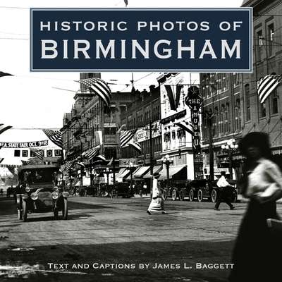 Historic Photos of Birmingham - James L. Baggett
