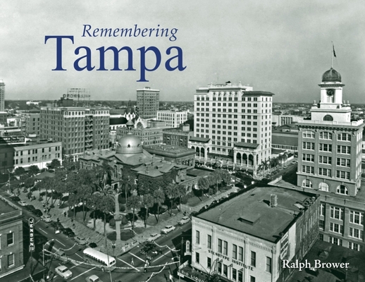 Remembering Tampa - Ralph Brower