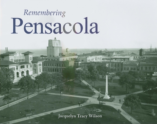 Remembering Pensacola - Jacquelyn Tracy Wilson