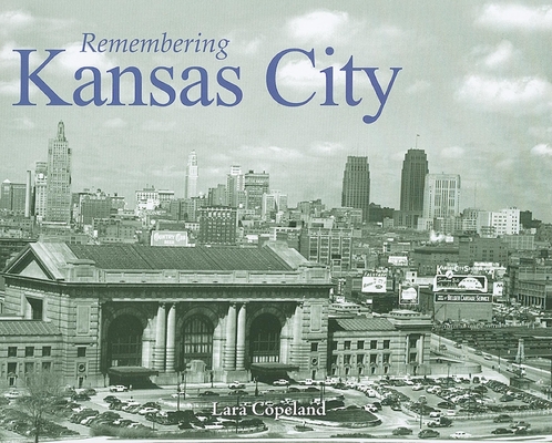 Remembering Kansas City - Lara Copeland