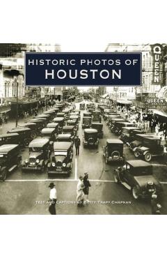 Coperta cărții 'Historic Photos of Houston - Betty Trapp Chapman'