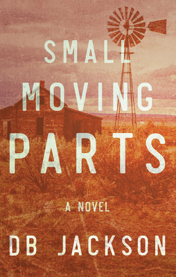 Small Moving Parts - D. B. Jackson
