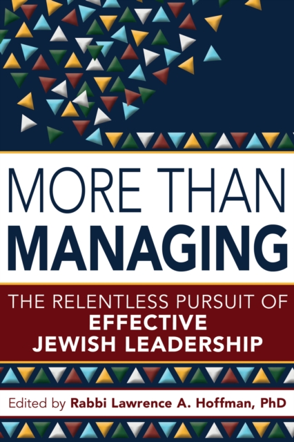 More Than Managing: The Relentless Pursuit of Effective Jewish Leadership - Lawrence A. Hoffman