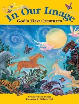 Coperta cărții 'In Our Image: God's First Creatures - Nancy Sohn Swartz'