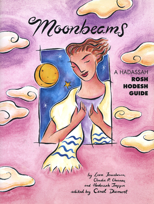 Moonbeams: A Hadassah Rosh Hodesh Guide - Leora Tanenbaum