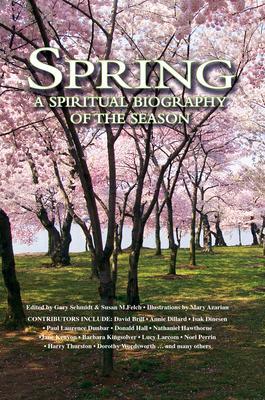Spring: A Spiritual Biography of the Season - Gary Schmidt