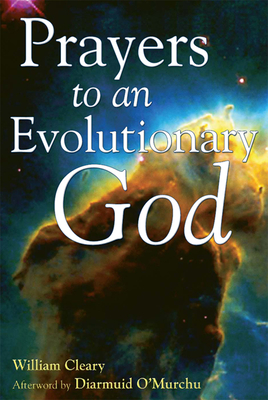 Prayers to an Evolutionary God - William Cleary