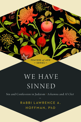 We Have Sinned: Sin and Confession in Judaism--Ashamnu and Al Chet (Prayers of Awe) - Tony Bayfield