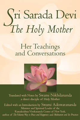 Sri Sarada Devi, the Holy Mother: Her Teachings and Conversations - Swami Nikhilananda