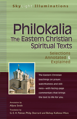 Philokalia--The Eastern Christian Spiritual Texts: Selections Annotated & Explained - Allyne Smith