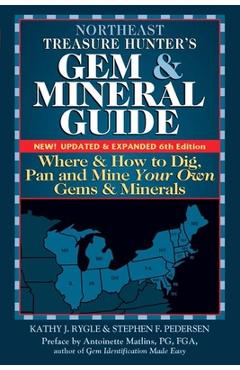 Coperta cărții 'Northeast Treasure Hunter's Gem and Mineral Guide (6th Edition): Where and How to Dig, Pan and Mine Your Own Gems and'