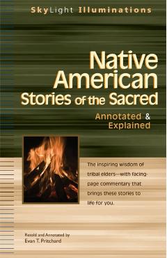 Native American Stories of the Sacred: Annotated & Explained - Evan T. Pritchard