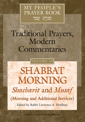 My People's Prayer Book Vol 10: Shabbat Morning: Shacharit and Musaf (Morning and Additional Services) - Marc Zvi Brettler