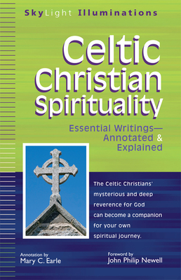 Celtic Christian Spirituality: Essential Writings Annotated & Explained - Mary C. Earle