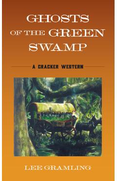 Poza produsului Ghosts of the Green Swamp: A Cracker Western - Lee Gramling