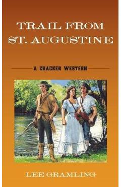 Poza produsului Trail from St. Augustine: A Cracker Western - Lee Gramling