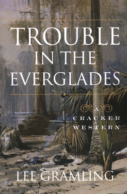 Trouble in the Everglades - Lee Gramling