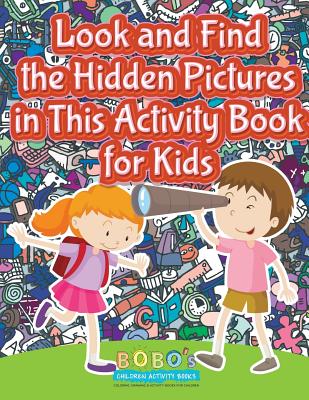 Look and Find the Hidden Pictures in This Activity Book for Kids - Bobo's Children Activity Books