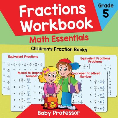 Fractions Workbook Grade 5 Math Essentials: Children's Fraction Books - Baby Professor