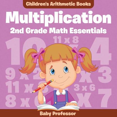 Multiplication 2Nd Grade Math Essentials Children's Arithmetic Books - Baby Professor