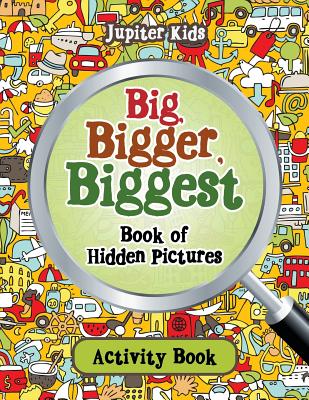 Big, Bigger, Biggest Book of Hidden Pictures Activity Book - Jupiter Kids