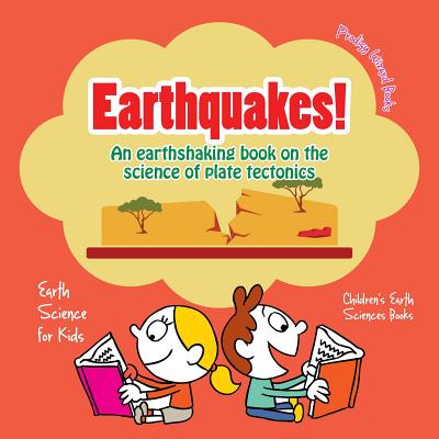 Earthquakes! - An Earthshaking Book on the Science of Plate Tectonics. Earth Science for Kids - Children's Earth Sciences Books - Prodigy Wizard