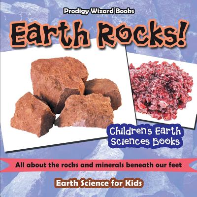 Earth Rocks! - All about the Rocks and Minerals Beneath Our Feet. Earth Science for Kids - Children's Earth Sciences Books - Prodigy Wizard
