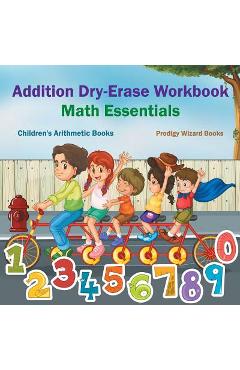 Coperta cărții 'Addition Dry-Erase Workbook Math Essentials - Children's Arithmetic Books - Prodigy Wizard Books'