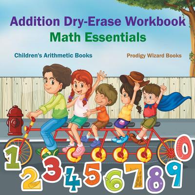 Coperta cărții 'Addition Dry-Erase Workbook Math Essentials - Children's Arithmetic Books - Prodigy Wizard Books'