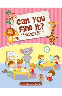 Coperta cărții 'Can You Find It? A Kids Picture Search Activity Book - Activity Attic Books'